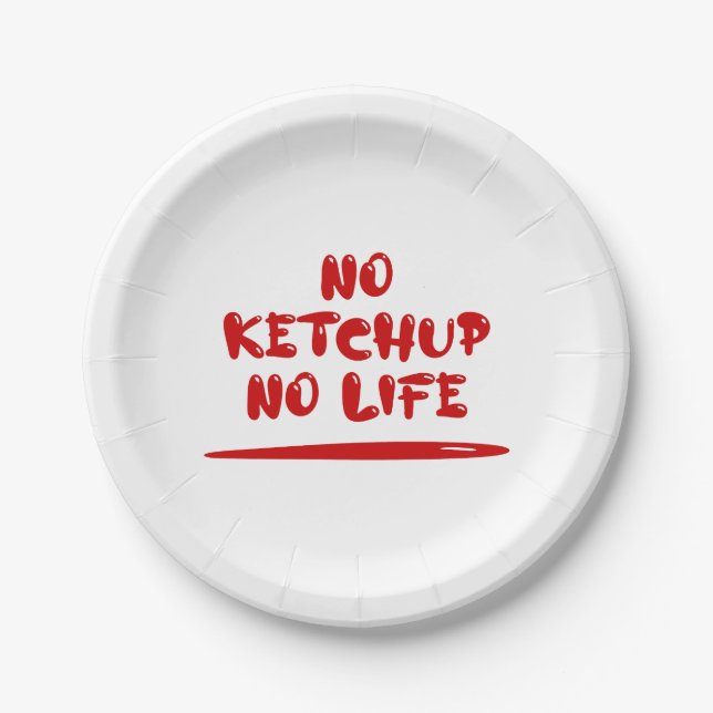 No Ketchup No Life Paper Plates (Front)