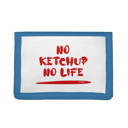 No Ketchup No Life Trifold Wallet