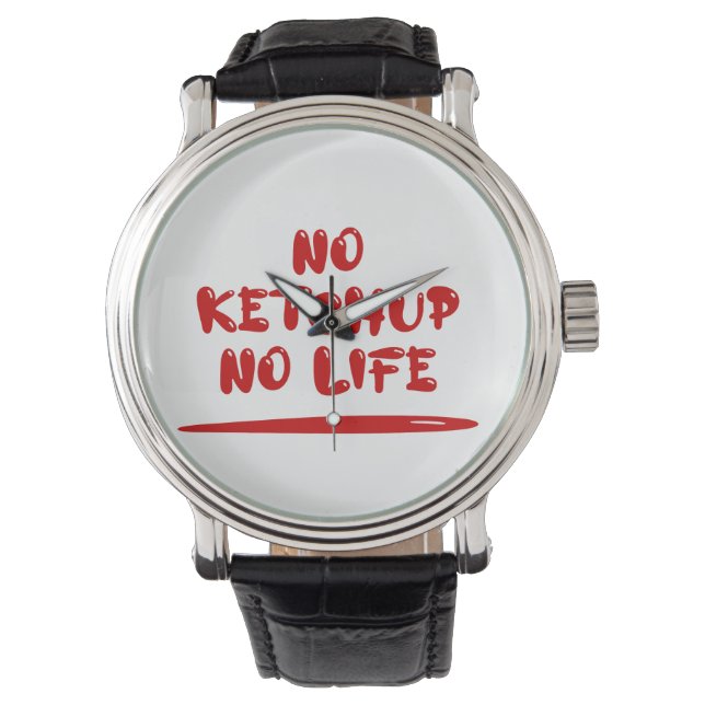 No Ketchup No Life Watch (Front)
