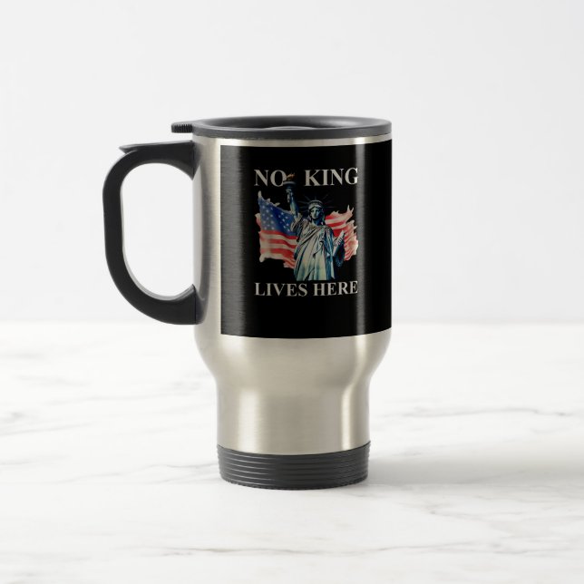 No King Lives in America Freedom Flag Patriotic Travel Mug (Left)