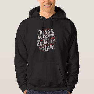 No King, No Crown, Equality Under The Law Hoodie