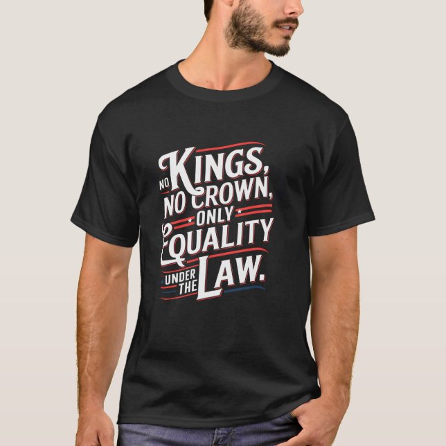No King, No Crown, Equality Under The Law T-Shirt (Front)