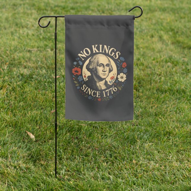 No King Since 1776 American Democracy Protest  Garden Flag (In SItu)