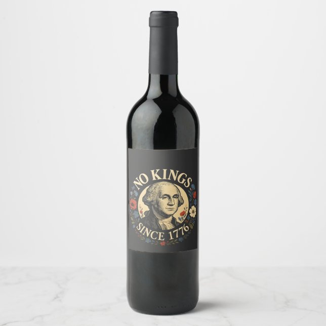 No King Since 1776 American Democracy Protest  Wine Label (Front)