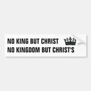 No Kingdom But Christ's Bumper Sticker