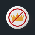 NO KINGS! Anti-Trump Pro-democracy  Button<br><div class="desc">Make a bold statement with items featuring the powerful “NO KINGS” logo, a symbol of resistance against authoritarianism and a call to defend democracy and people-powered government. Perfect for politically minded liberals, progressives, and activists, this emblem captures the spirit of grassroots protest movements and democratic values. Ideal for rallies, marches,...</div>