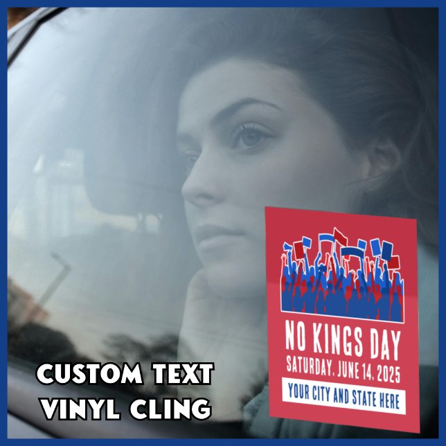 No Kings Day Protest Customizable City and State Window Cling (No Kings Day vinyl cling for car window. Custom text allows you to add your city and state!)