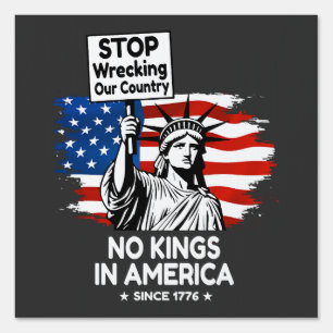 No Kings Day – Stop Wrecking Our Country Protest Sign