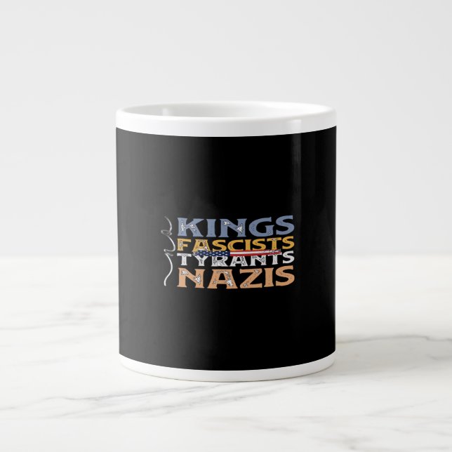 No Kings, Fascists, Tyrants, Nazis – Anti-Authorit Giant Coffee Mug (Front)