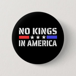 No Kings In America - Anti Monarchy Button