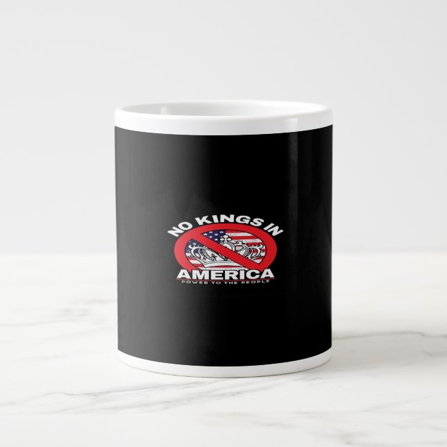 No Kings In America Anti-Monarchy Patriotic Design Giant Coffee Mug (Front)