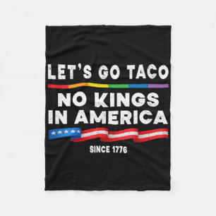 No Kings In America Let's Go Taco Political Protes Fleece Blanket