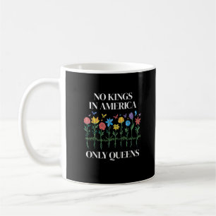 No Kings In America Only Queens Funny Queer Gay Pr Coffee Mug