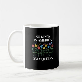 No Kings In America Only Queens Funny Queer Gay Pr Coffee Mug
