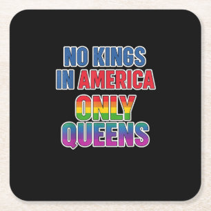 No Kings In America Only Queens Funny Queer Gay Pr Square Paper Coaster