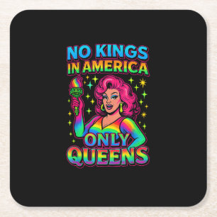 No Kings In America Only Queens Funny Queer Gay Pr Square Paper Coaster