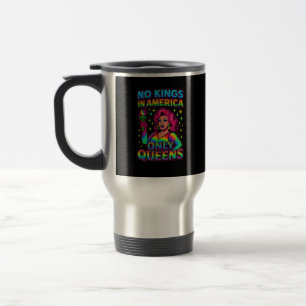 No Kings In America Only Queens Funny Queer Gay Pr Travel Mug