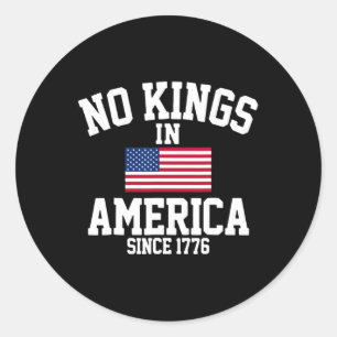 No Kings In America Since 1776 4th Of July America Classic Round Sticker