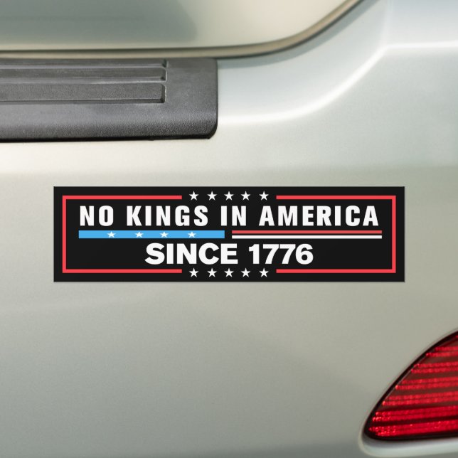 No Kings In America Since 1776 Anti-Trump Bumper Sticker (On Car)