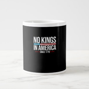 No Kings In America Since 1776 Artistic Graphic Giant Coffee Mug
