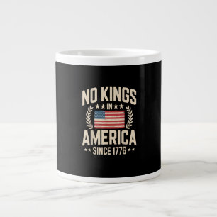No Kings In America Since 1776 Casual Cool Design Giant Coffee Mug