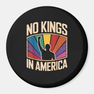 No Kings In America Since 1776 Creative Design Magnet