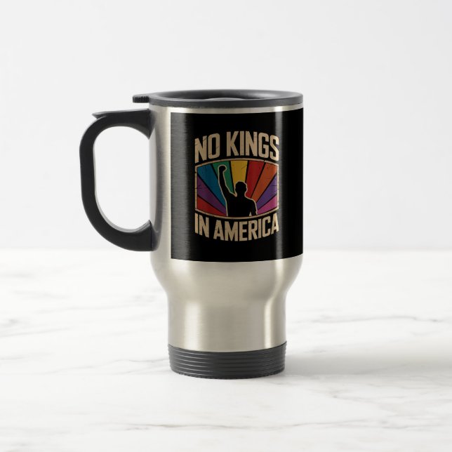 No Kings In America Since 1776 Creative Design Travel Mug (Left)