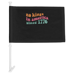 No Kings In America Since 1776 Freedom Classic Car Flag
