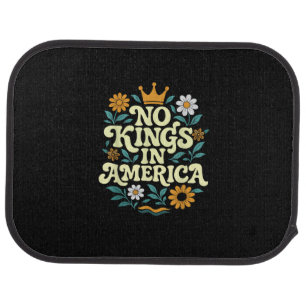 No Kings In America Since 1776 Freedom Classic Car Floor Mat