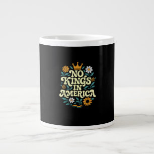 No Kings In America Since 1776 Freedom Classic Giant Coffee Mug