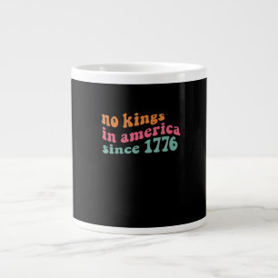 No Kings In America Since 1776 Freedom Classic Giant Coffee Mug