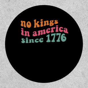 No Kings In America Since 1776 Freedom Classic Patch