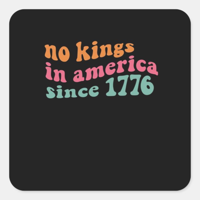 No Kings In America Since 1776 Freedom Classic Square Sticker (Front)