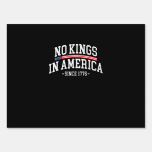 No Kings In America Since 1776 Freedom Spirit Look Sign