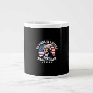 No Kings In America Since 1776 Funny Freedom Vibe Giant Coffee Mug