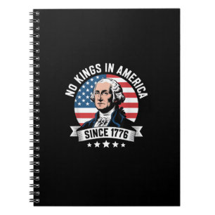 No Kings In America Since 1776 Funny Freedom Vibe Notebook