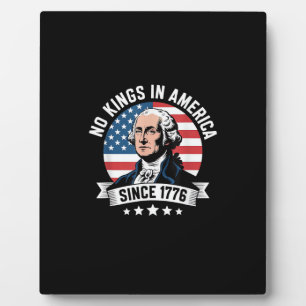 No Kings In America Since 1776 Funny Freedom Vibe Plaque