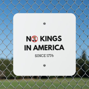 No Kings in America Since 1776 Metal Sign