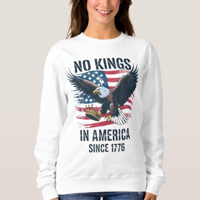 No Kings In America Since 1776 No Kings Sweatshirt (Front)