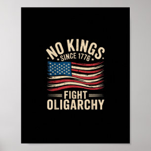 No Kings In America Since 1776  Oligarchy Patrioti Poster