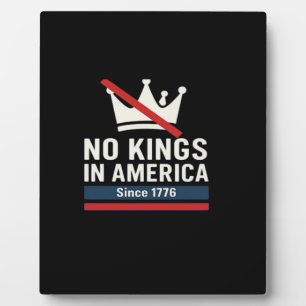 No Kings In America Since 1776 Patriotic Graphic D Plaque