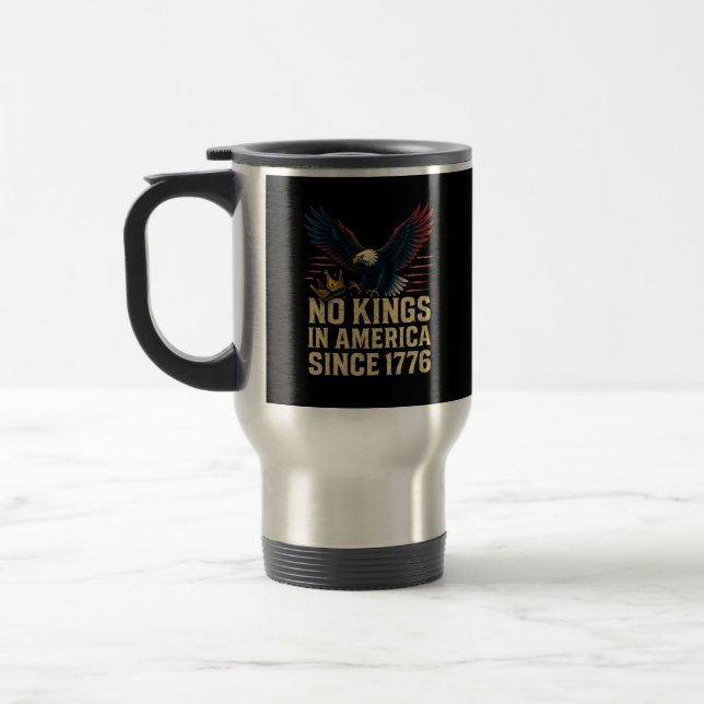 No Kings In America Since 1776 Patriotic Travel Mug (Left)