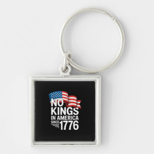 No Kings In America Since 1776 Protest Creative St Keychain