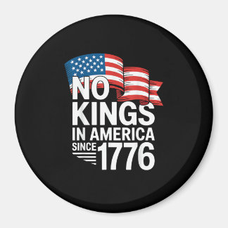 No Kings In America Since 1776 Protest Creative St Magnet