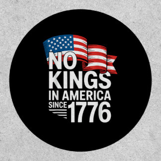 No Kings In America Since 1776 Protest Creative St Patch