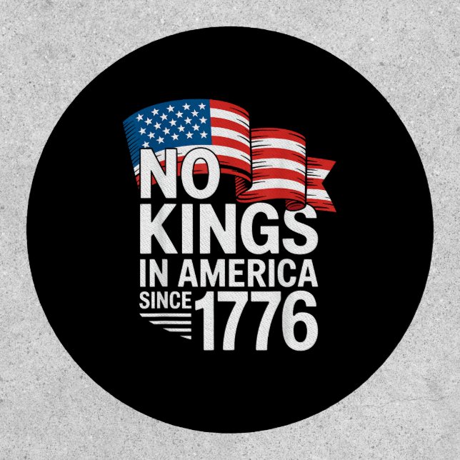 No Kings In America Since 1776 Protest Creative St Patch (Front)