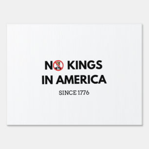 No Kings in America Since 1776 Sign
