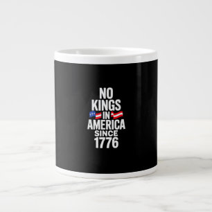No Kings In America Since 1776 Simple Classic Giant Coffee Mug