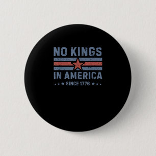 No Kings In America Since 1776 Vintage Button