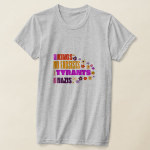 No Kings No Facsists No Tyrants No Nazis T-Shirt